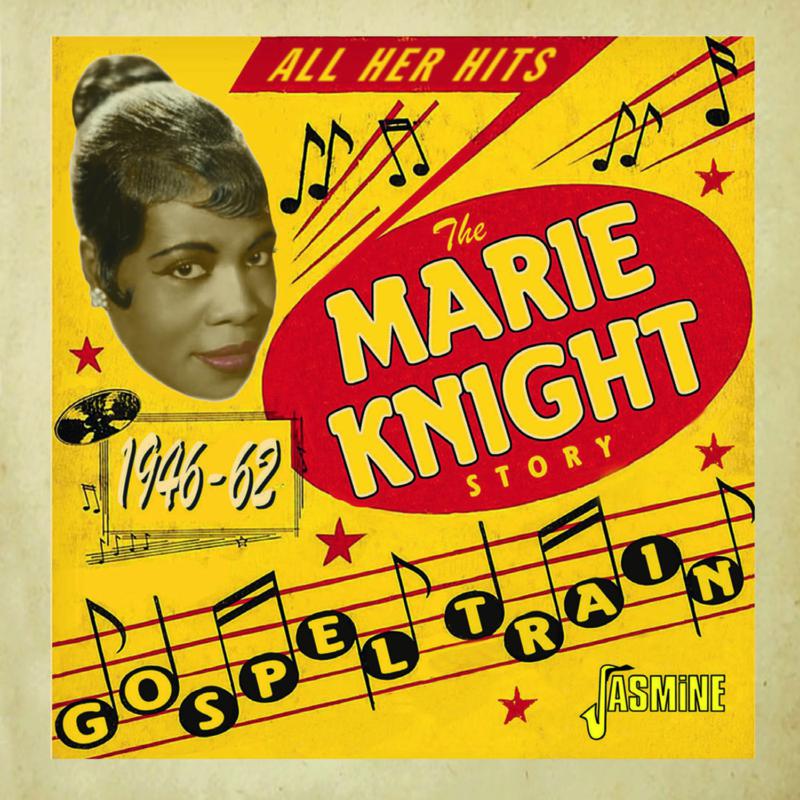 Marie Knight: Gospel Train The Marie Knight Story, 1946-1962