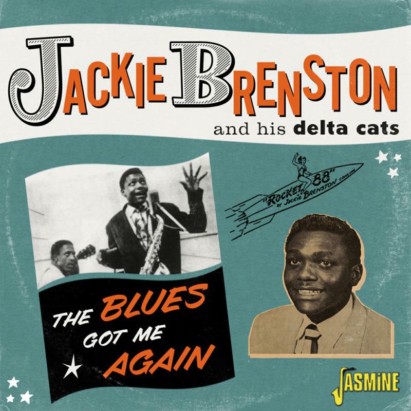 Jackie Brenston & His Delta Cats: The Blues Got Me Again Singles 1951-1962