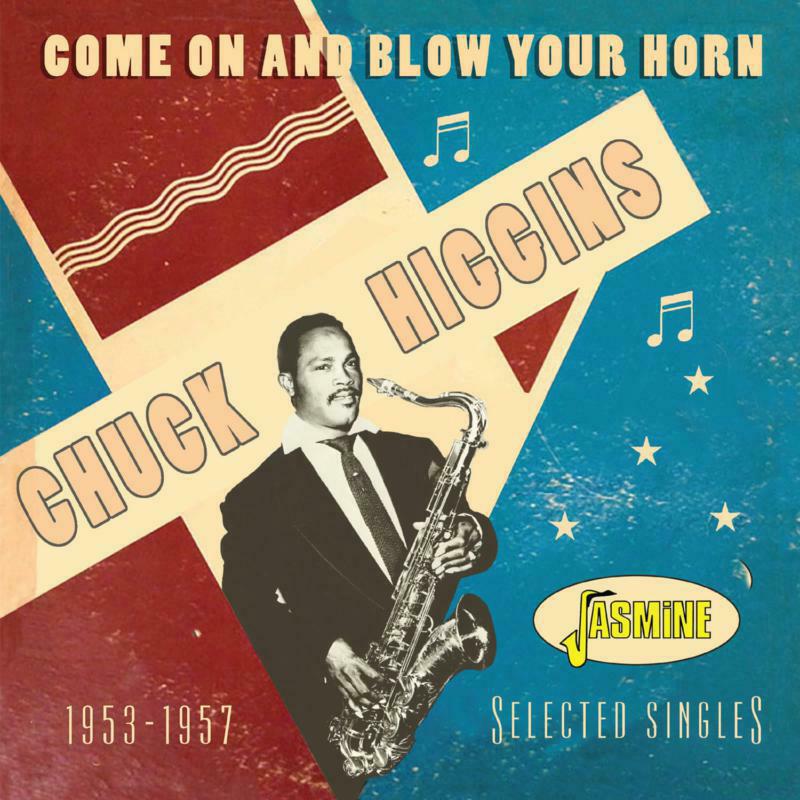 Chuck Higgins: Come On and Blow Your Horn - Selected Singles 1953-1957