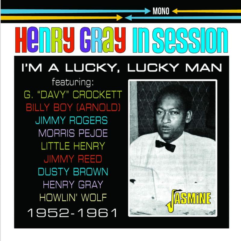 Henry Gray: In Session 1952 -1961- I'm a Lucky, Lucky Man