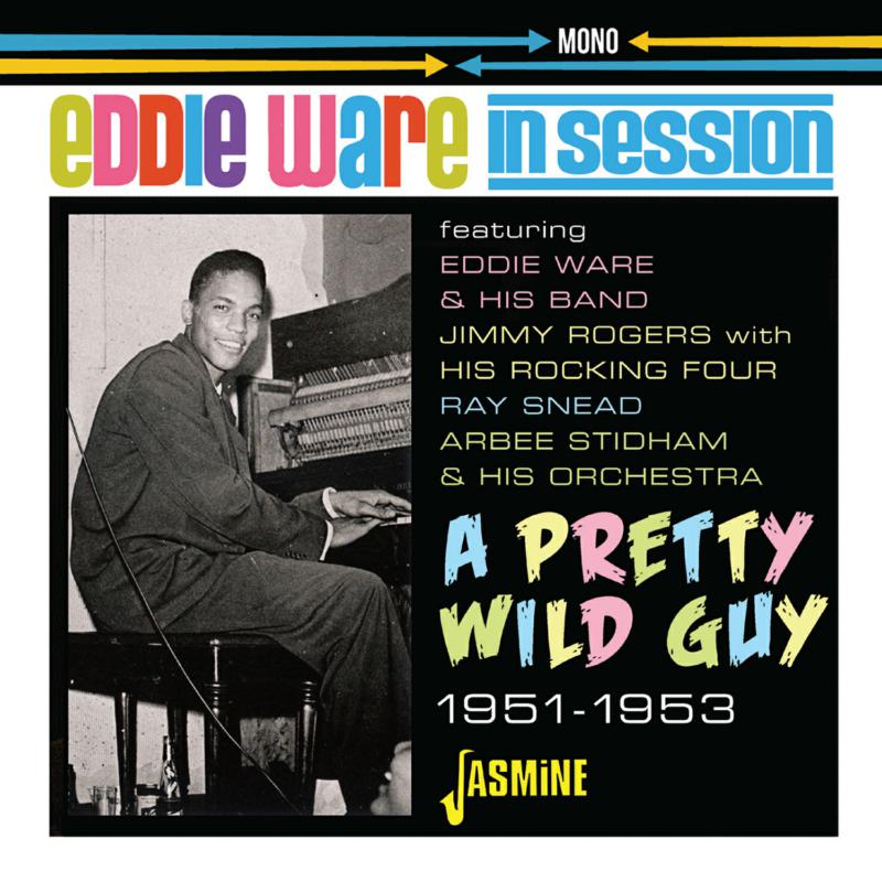 Eddie Ware: In Session - A Pretty Wild Guy 1951-1953