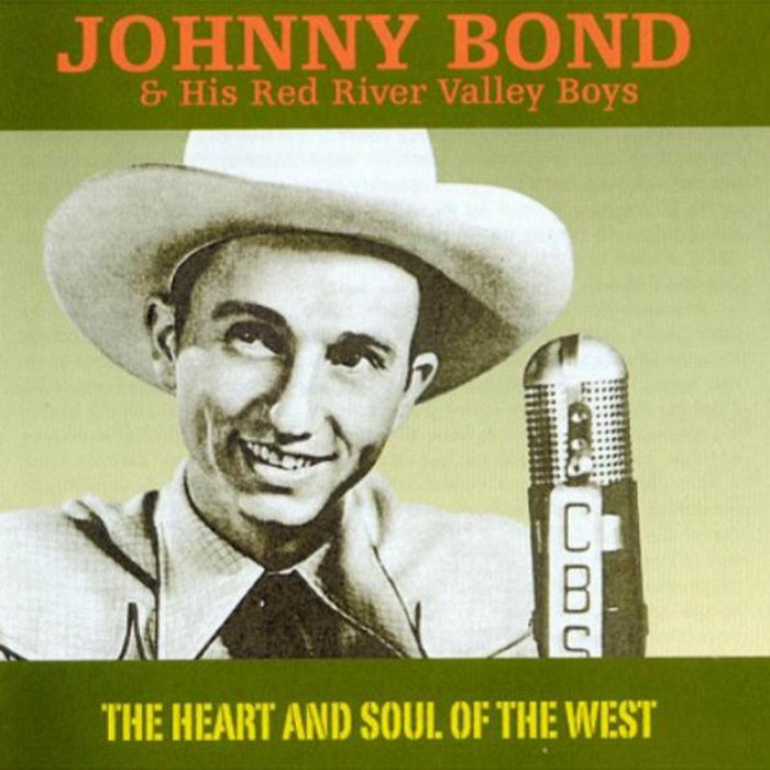 Johnny Bond & His Red River Valley Boys: The Heart and Soul of the West