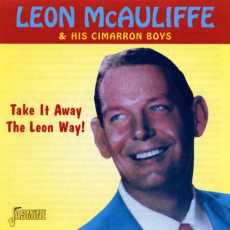 Leon McAuliffe & His Cimarron Boys: Take It Away The Leon Way!