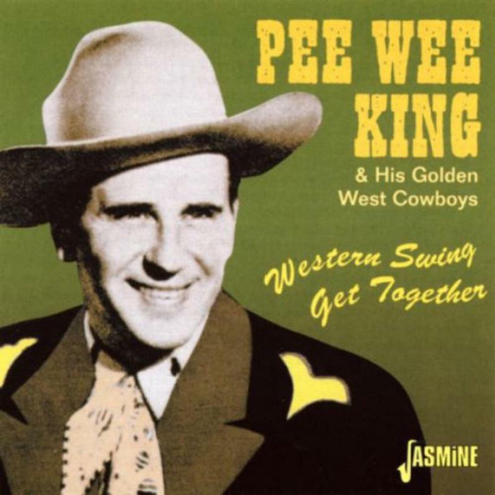 Pee Wee King & His Golden West Cowboys: Western Swing Get Together