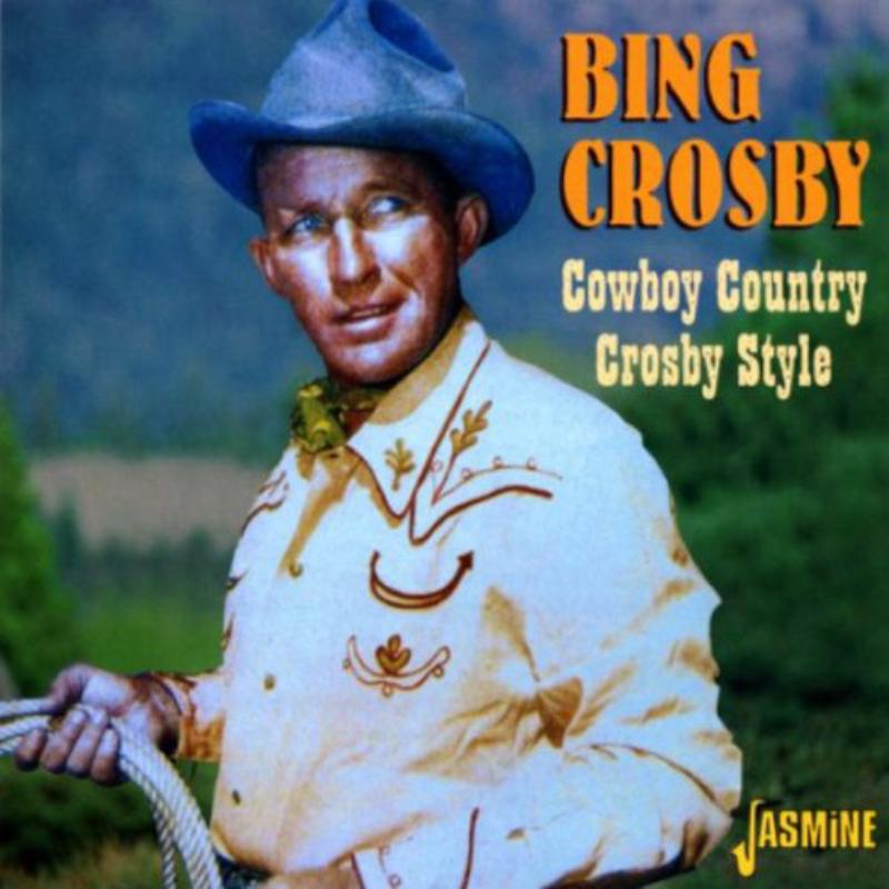 Bing Crosby: Cowboy Country Crosby Style