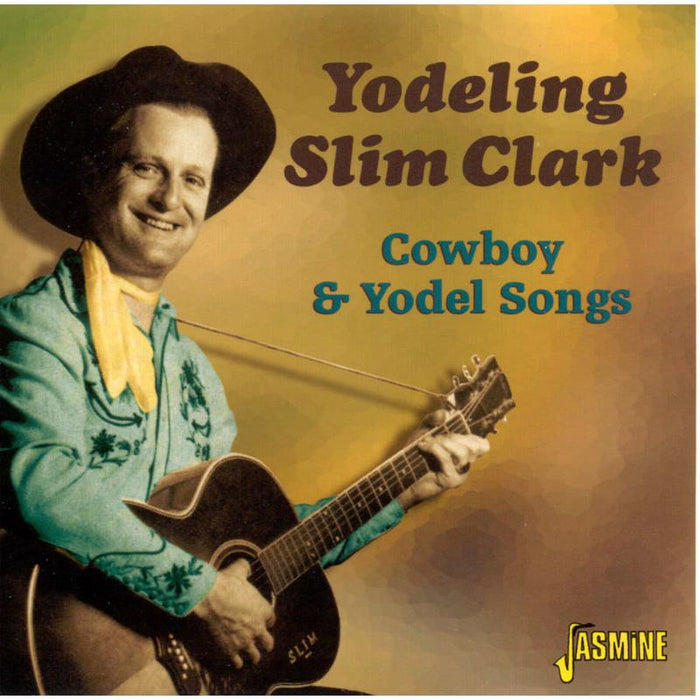 Yodeling Slim Clark: Cowboy And Yodel Songs