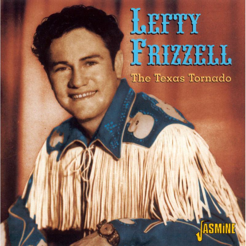 Lefty Frizzell: The Texas Tornado