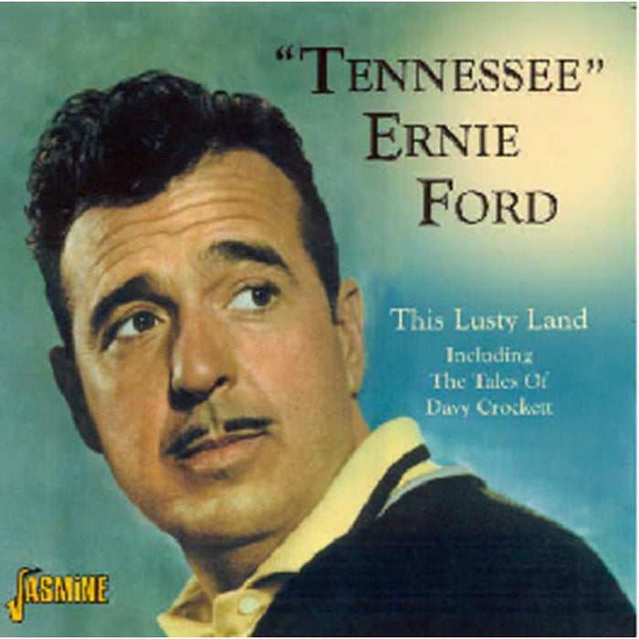 Tennessee Ernie Ford: This Lusty Land - Includes The Tales of Dave Crockett