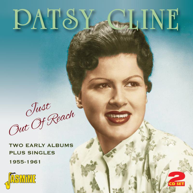 Patsy Cline: Just Out of Reach: Two Early Albums Plus Singles 1955-1961