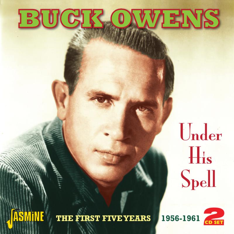 Buck Owens: Under His Spell - The First Five Years 1956-1961