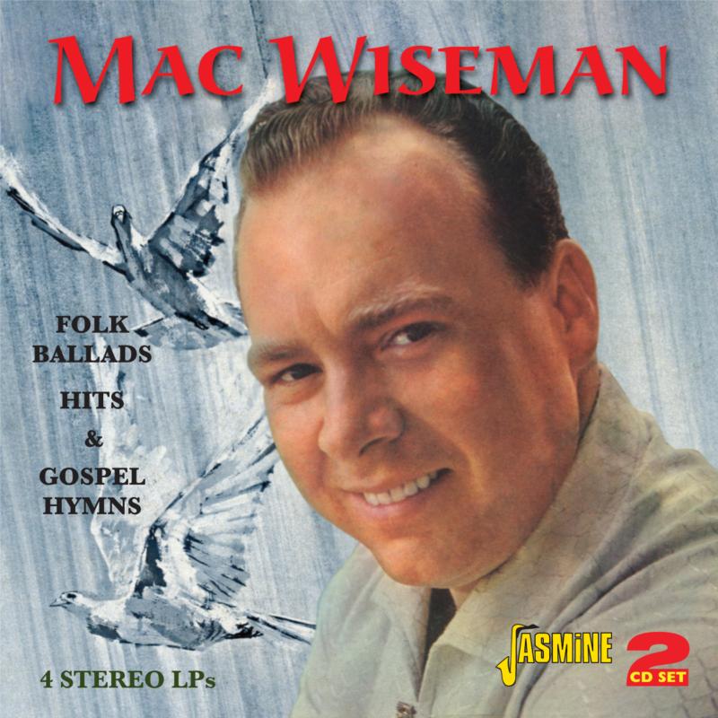Mac Wiseman: Folk Ballads, Hits And Gospel Hymns