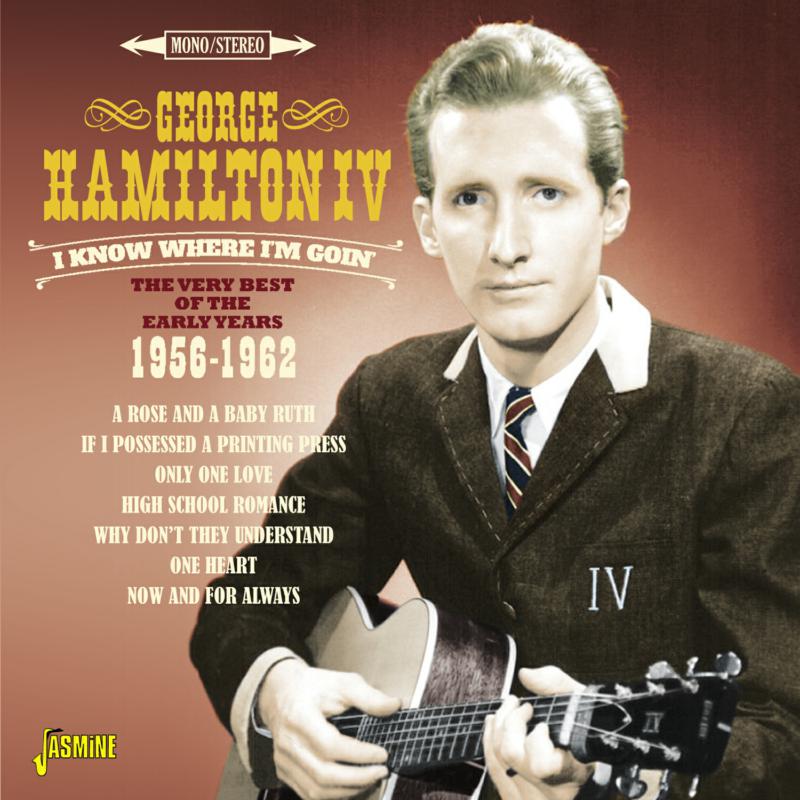 George Hamilton IV: I Know Where I'm Goin' - The Very Best of the Early Years 1956-1962