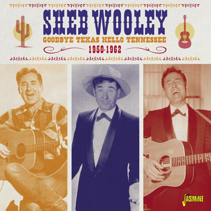 Sheb Wooley: Goodbye Texas Hello Tennessee 1950-1962