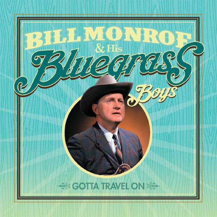 Bill Monroe & His Bluegrass Boys: Gotta Travel On