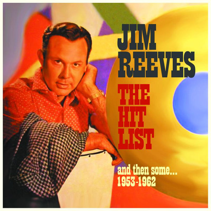 Jim Reeves: The Hit List and Then Some - 1953-1962