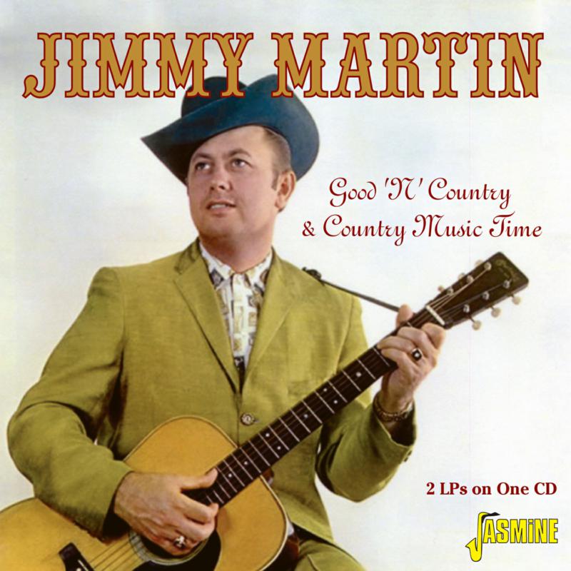 Jimmy Martin: Good 'n' Country & Country Music Time - 2LPs On One CD