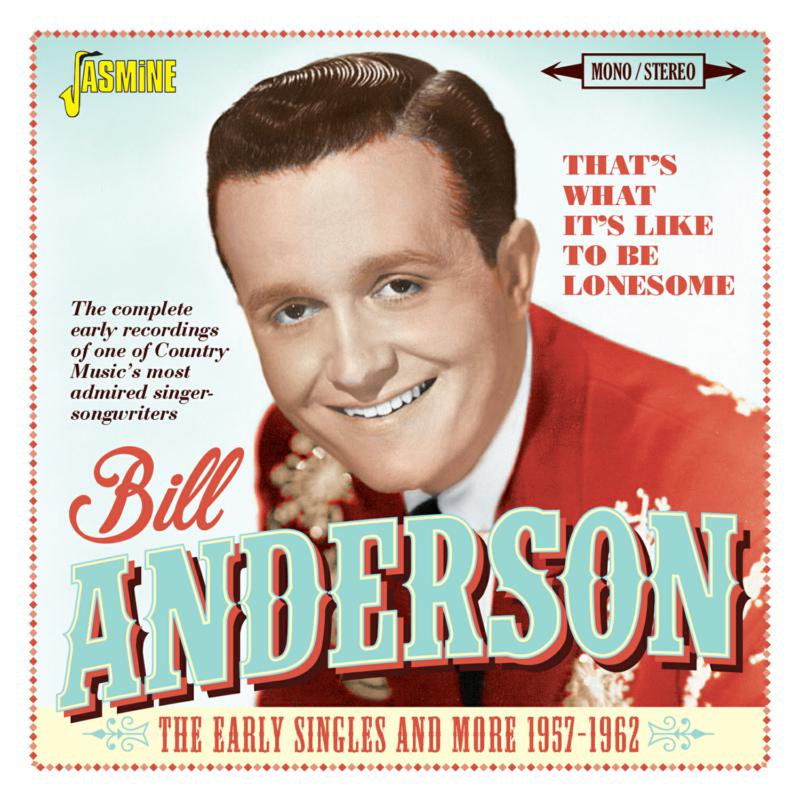 Bill Anderson: That's What It's Like to Be Lonesome - The Early Singles and More 1957-1962