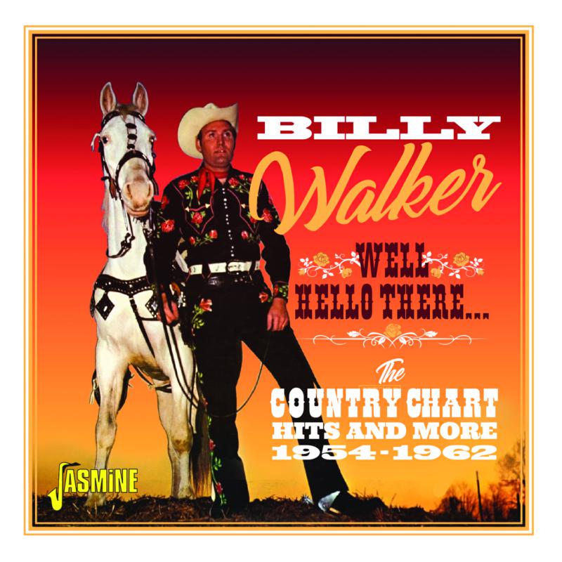 Billy Walker: Well, Hello There - The Country Chart Hits and More 1954-196