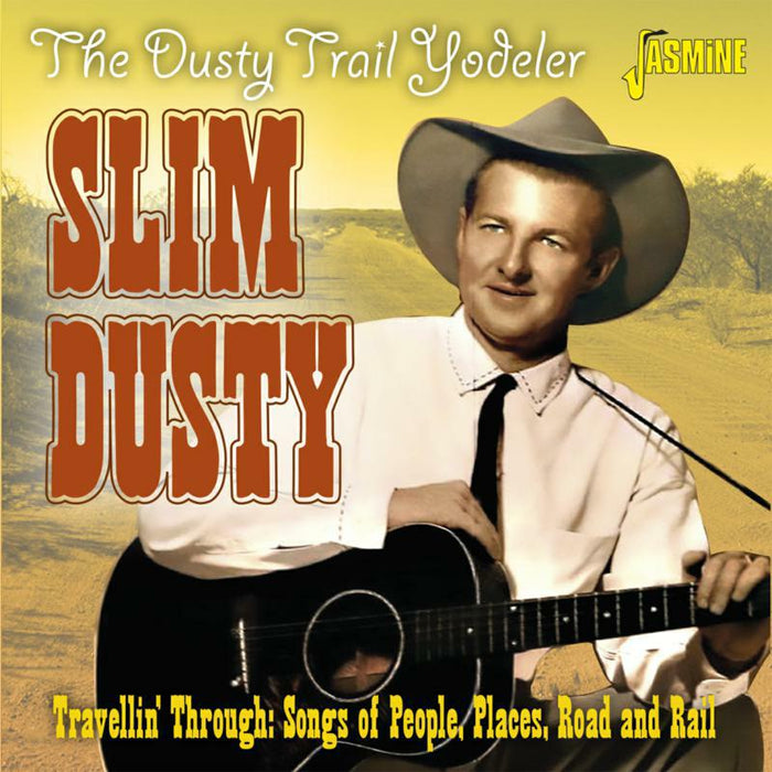 Slim Dusty: The Dusty Trail Yodeler - Travellin' Through: Songs of People, Places, Road and Rail