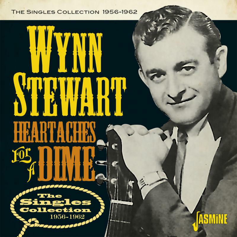 Wynn Stewart: Heartaches For a Dime - The Singles Collection 1956-1962