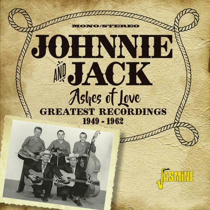 Johnnie And Jack: Ashes Of Love - Greatest Recordings 1949-1962
