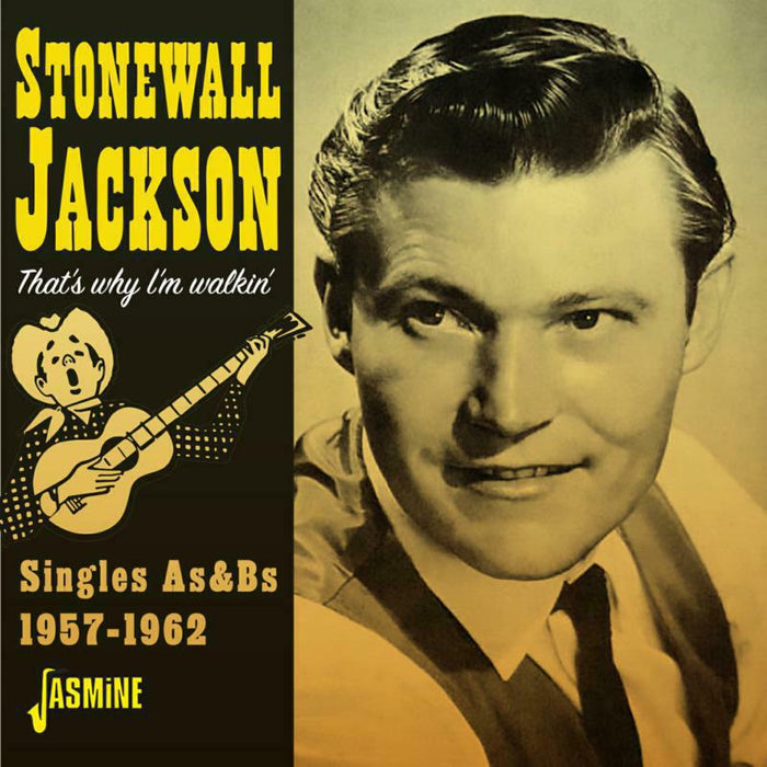 Stonewall Jackson: That's Why I'm Walkin' - Singles A's & B's: 1957-1962