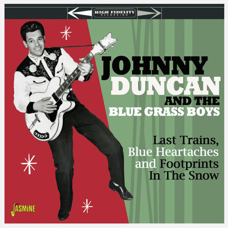 Johnny Duncan & The Blue Grass Boys: Last Trains, Blue Heartaches and Footprints in the Show