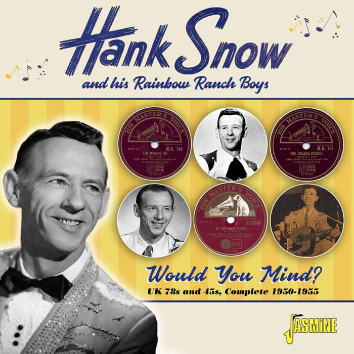 Hank Snow And His Rainbow Ranch Boys: Would You Mind? UK 78s & 45s, Complete 1950-1955