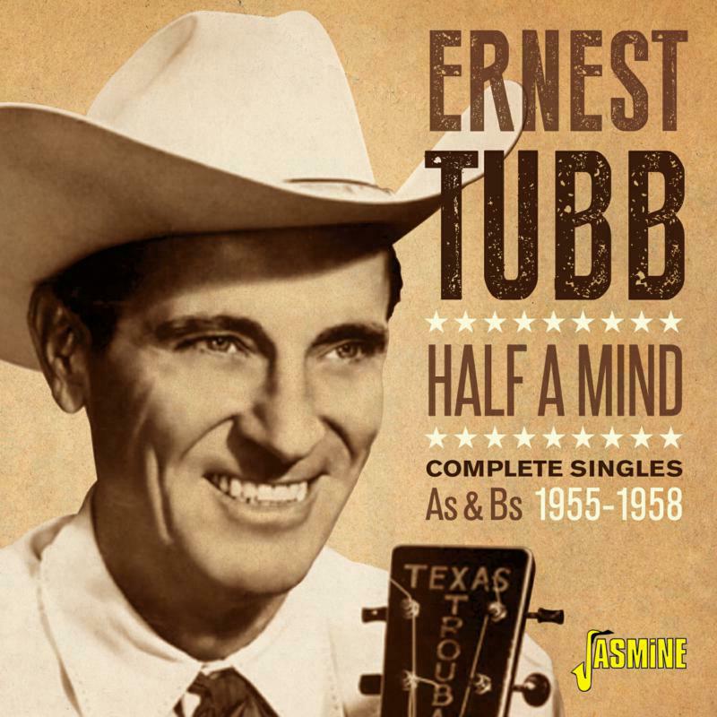 Ernest Tubb: Half a Mind - Complete Singles As & Bs 1955-1958 – Proper Music
