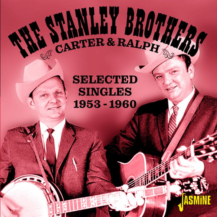 The Stanley Brothers: Carter And Ralph - Selected Singles 1953-1960