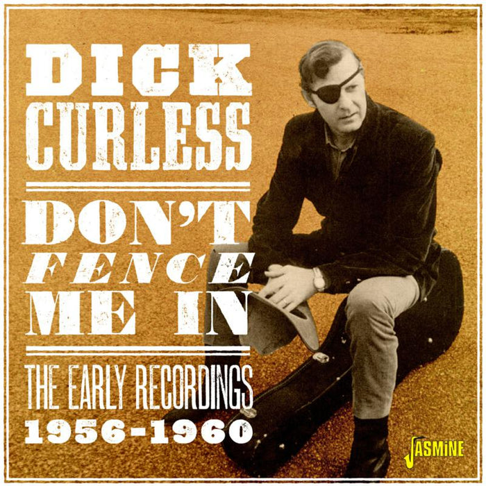 Dick Curless: Don't Fence Me In - The Early Recordings 1956-1960