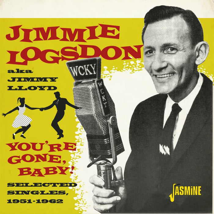 Jimmie Logsdon (Aka Jimmy Lloyd): You're Gone, Baby! Selected Singles 1951-1962