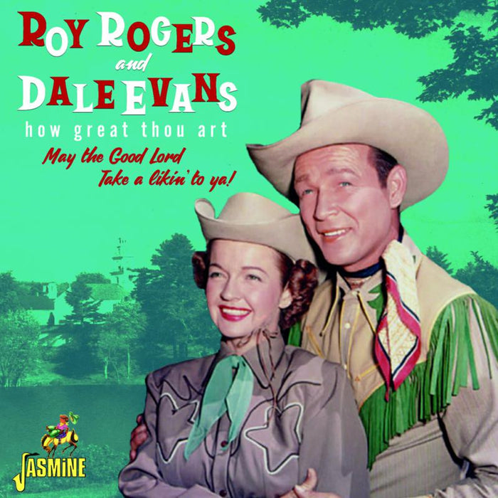 Roy Rogers & Dale Evans: How Great Thou Art - May The Good Lord Take A Likin' To Ya!