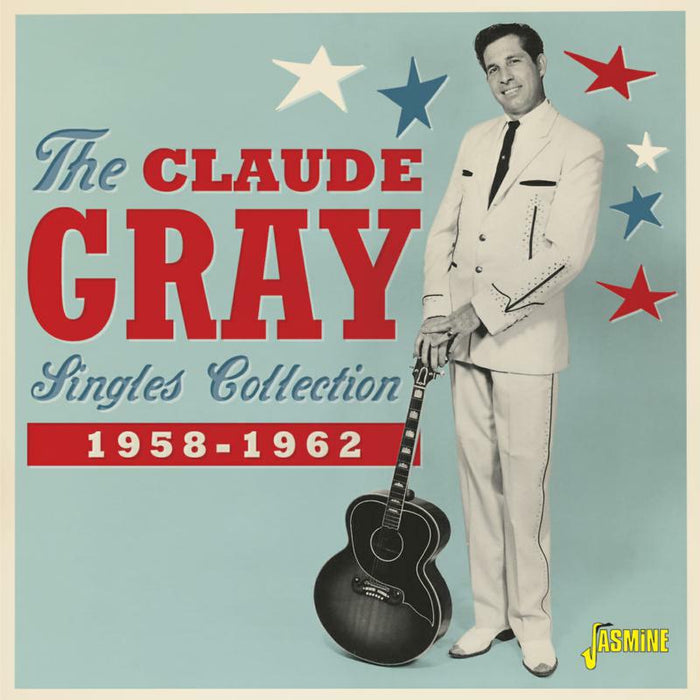 Claude Gray: The Claude Gray Singles Collection 1958-1962