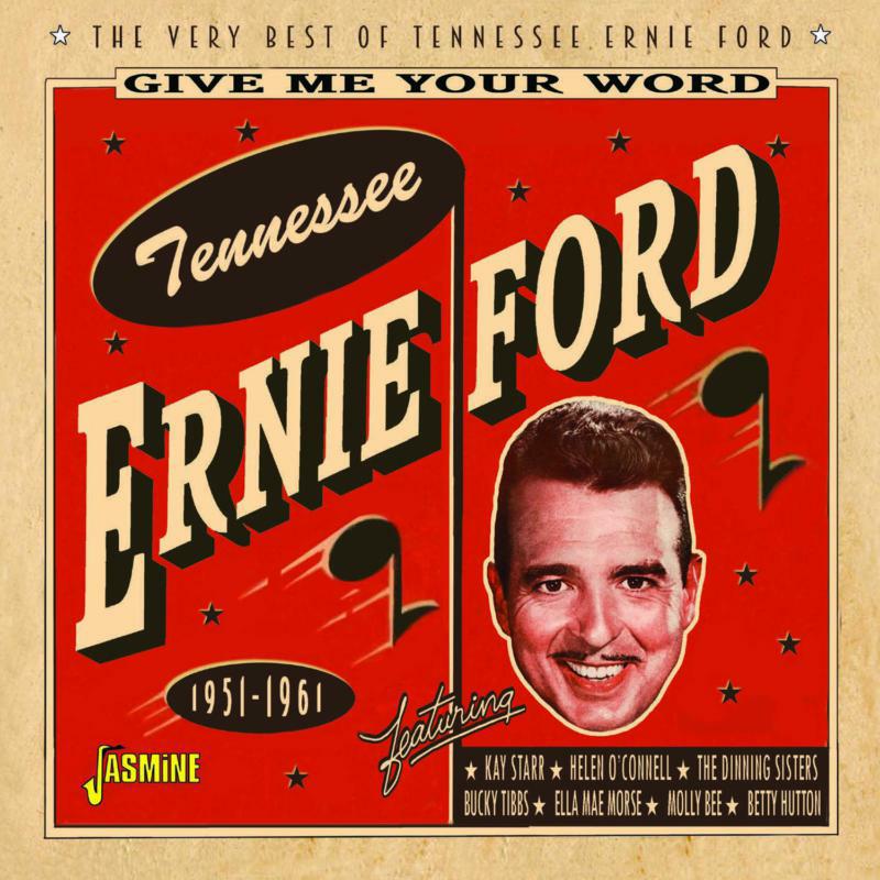 Tennessee Ernie Ford: Give Me Your Word - The Very Best Of Tennessee Ernie Ford - 1951-1961  