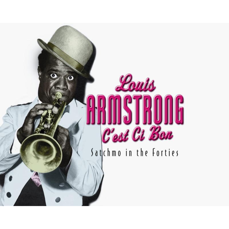Louis Armstrong: C'est Si Bon: Satchmo In The Forties