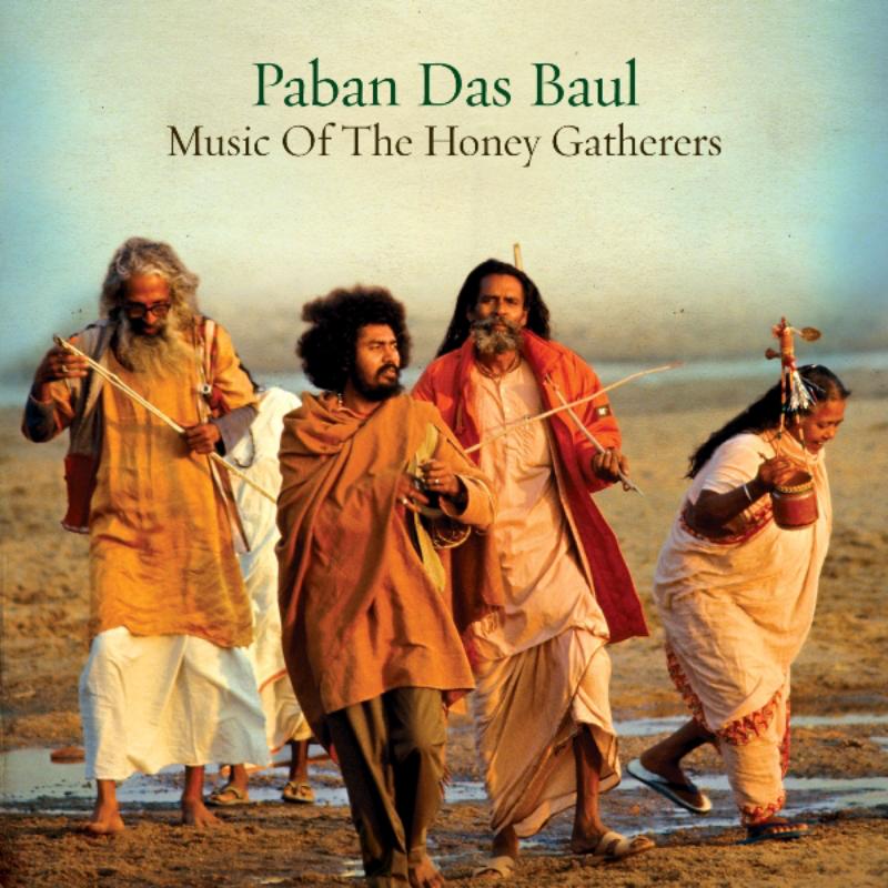 Paban Das Baul: Music Of The Honey Gatherers