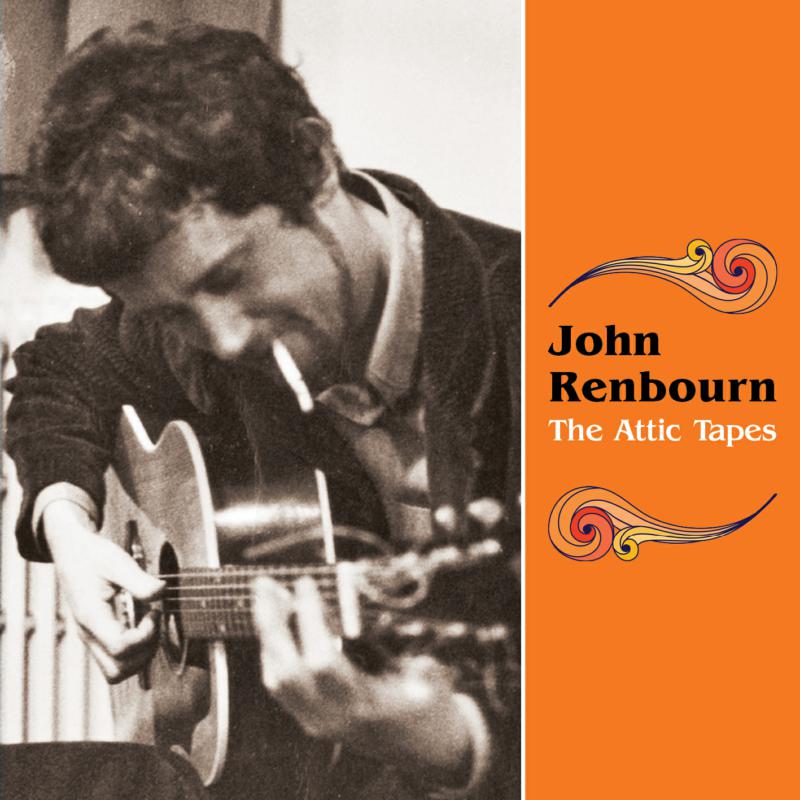 John Renbourn: The Attic Tapes
