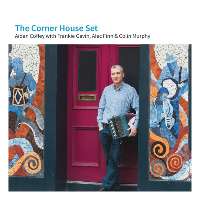 Aidan Coffey, Frankie Gavin, Alec Finn & Colm Murphy: The Corner House Set