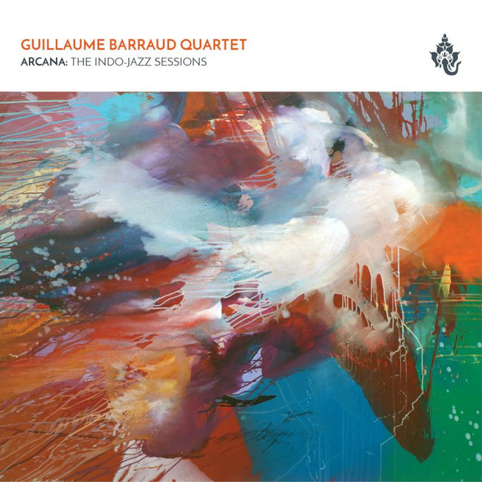 Guillaume Barraud Quartet: Arcana: The Indo-Jazz Sessions
