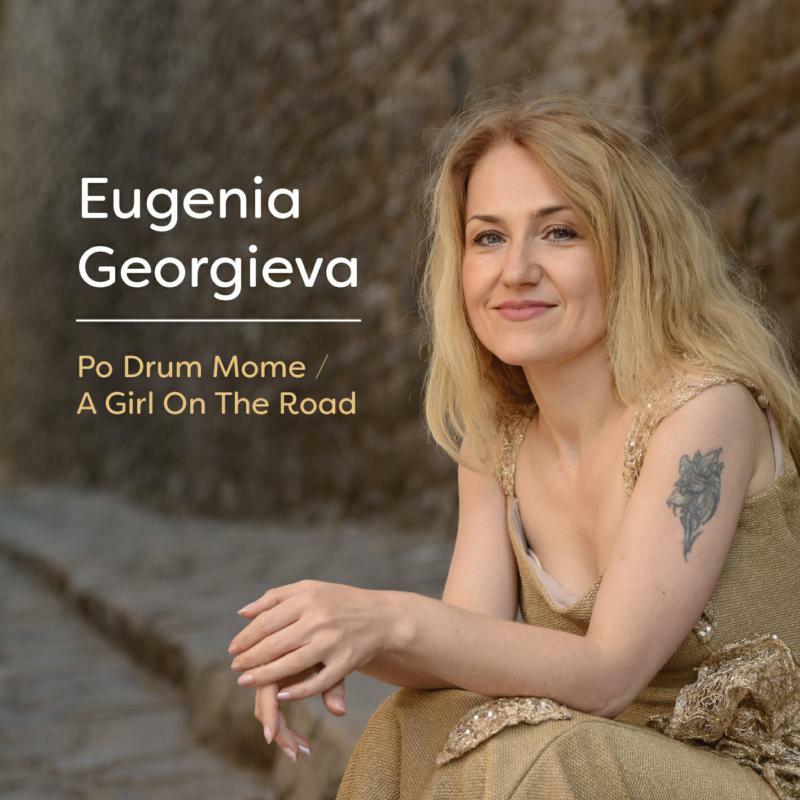 Eugenia Georgieva: Po Drum Mome / A Girl On The Road