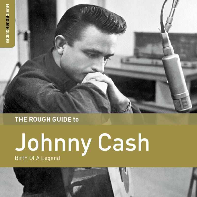 Johnny Cash: The Rough Guide to Johnny Cash: Birth of a Legend