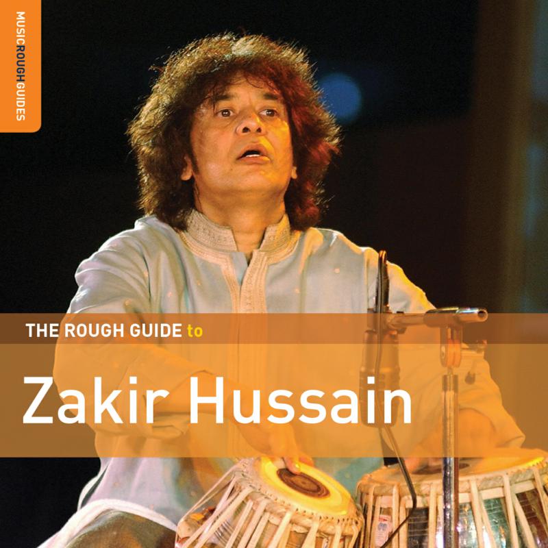 Zakir Hussain: The Rough Guide To Zakir Hussain
