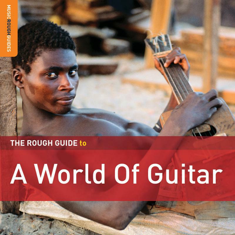 Various Artists: The Rough Guide to a World of Guitar