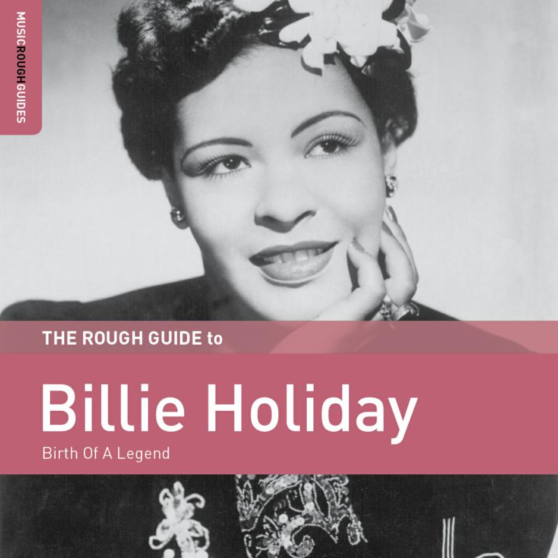 Billie Holiday: The Rough Guide To Billie Holiday: Birth Of A Legend