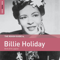Billie Holiday: The Rough Guide To Billie Holiday: Birth Of A Legend
