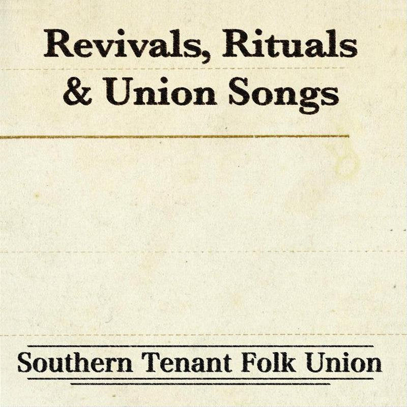 Southern Tenant Folk Union: Revivals, Rituals & Union Songs