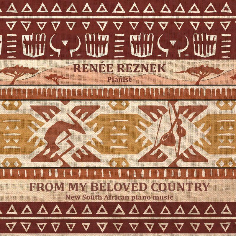 Renee Reznek: From My Beloved Country - New South African Piano Music