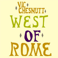 Vic Chesnutt: West Of Rome