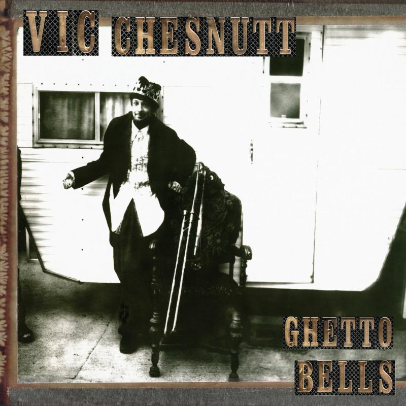 Vic Chesnutt: Ghetto Bells